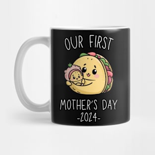 Our First Mother’s Day Together 2024 First Time Mom Taco Mommy design Mug